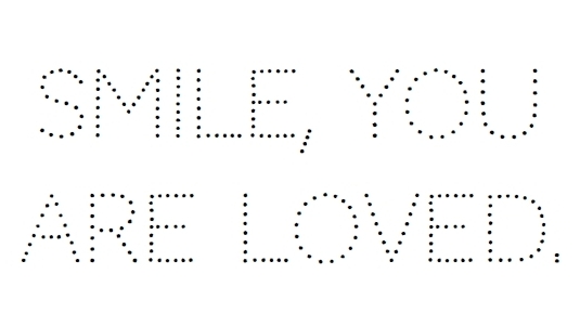 Smile you are loved